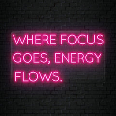 "Where Focus Goes,Energy Flows" LED Neonschild Sign Schriftzug - NEONEVERGLOW