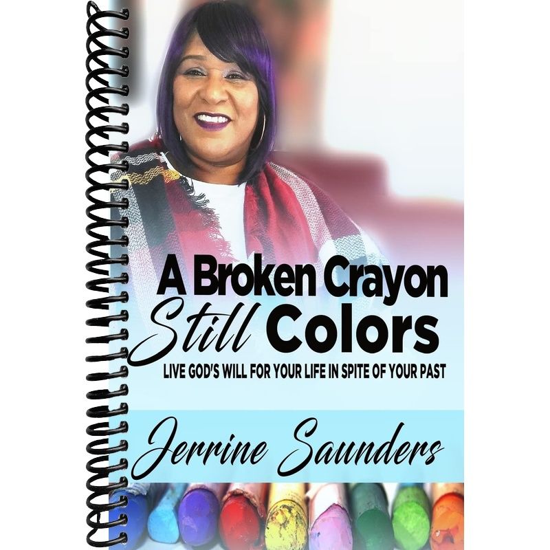 A Broken Crayon Still Colors: How to Live God’s Will for Your Life in Spite of Your Past (You Are God's Broken Crayon) front cover