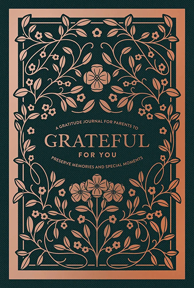 Grateful for You: A Gratitude Journal for Parents to Preserve Memories and Special Moments