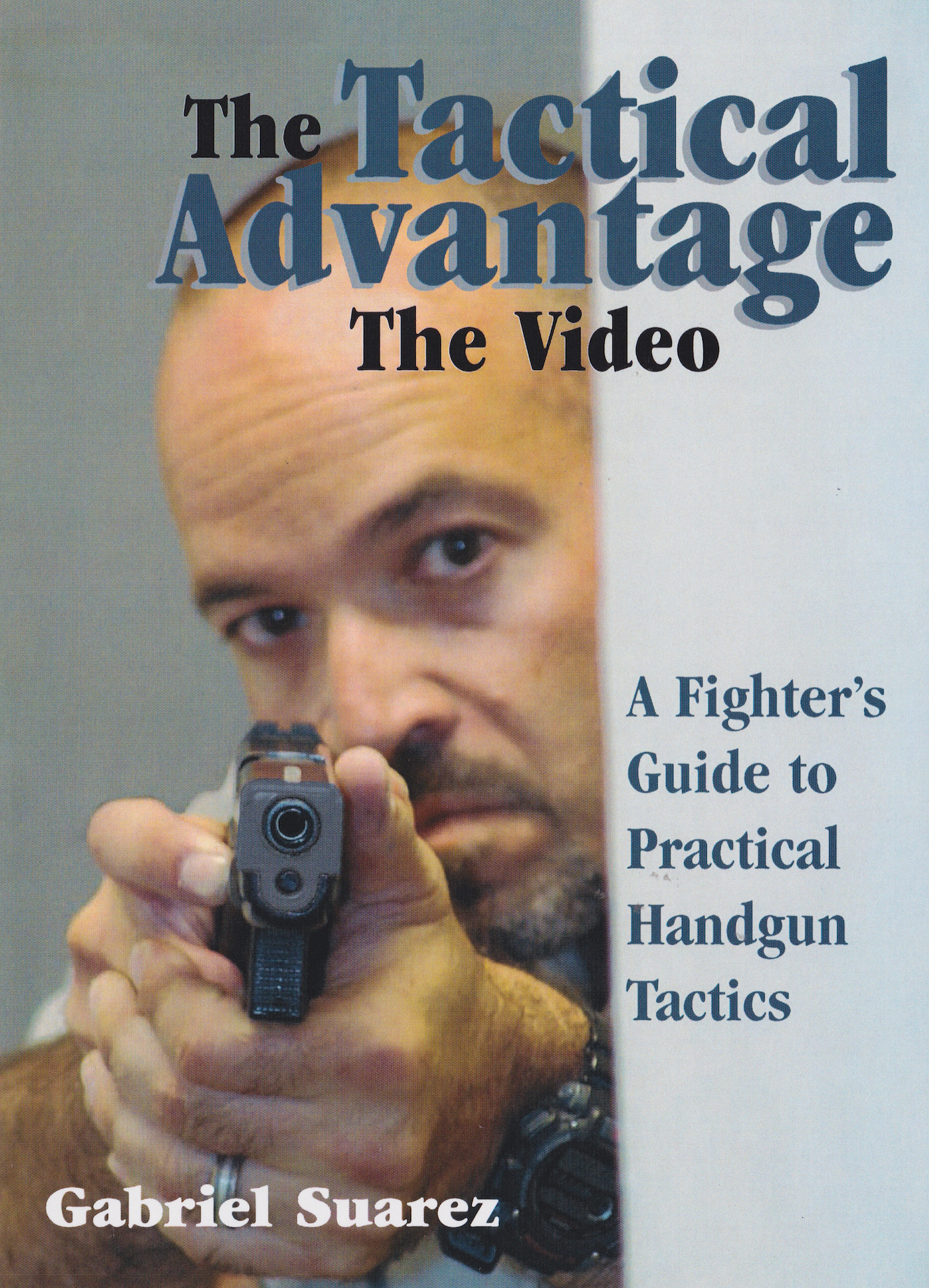The Tactical Advantage: A Fighter's Guide to Practical Handgun Tactics DVD by Gabriel Suarez