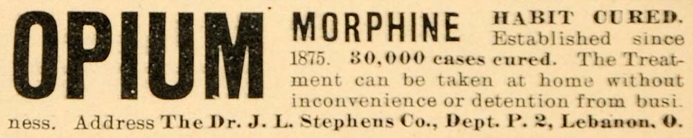 1902 Ad Medical Quackery Opium Morphine Addiction Cure Dr. J. L Stephens OD1
