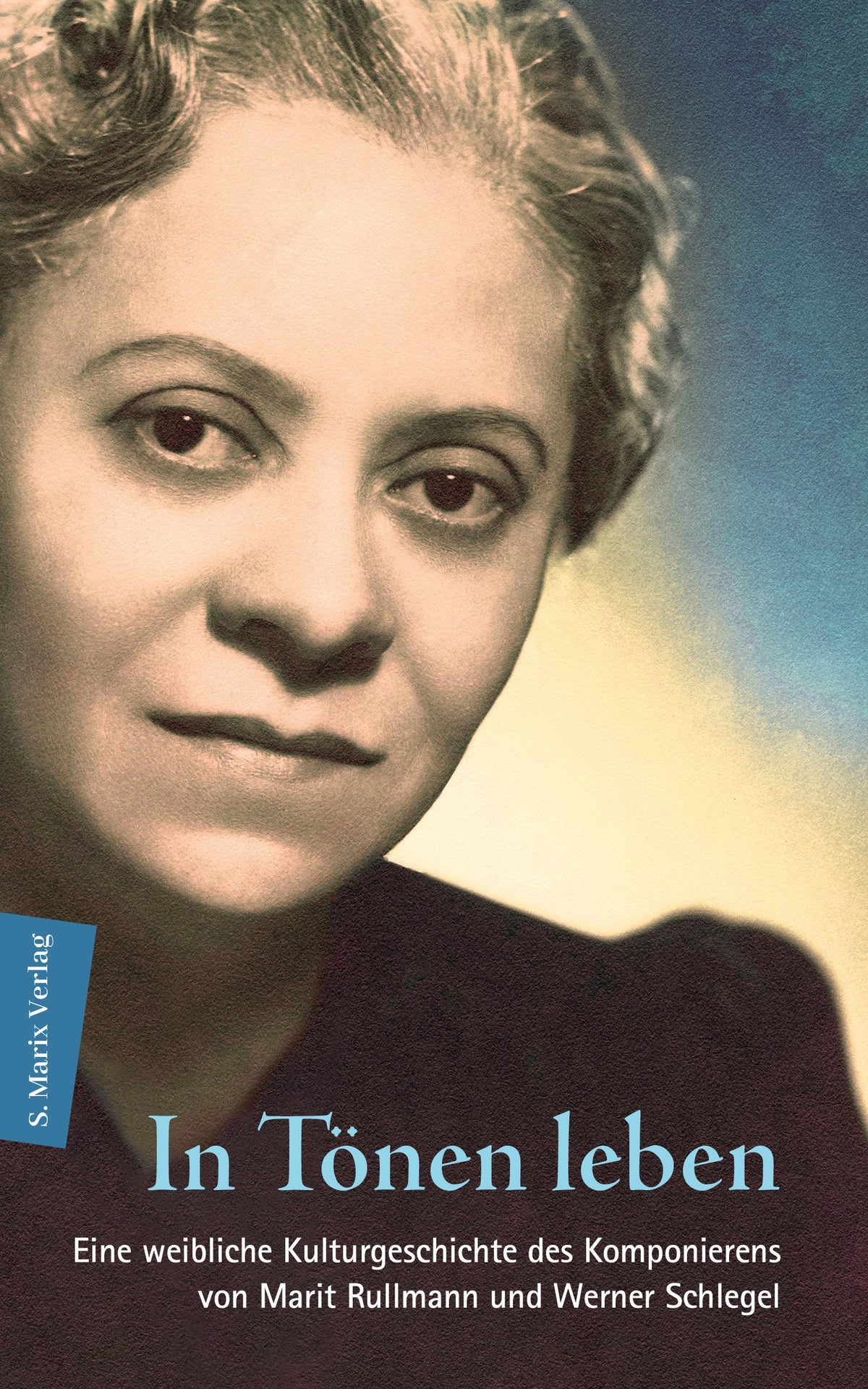 Buchcover: In Tönen leben von Marit Rullmann und Werner Schlegel, S. Marix Verlag